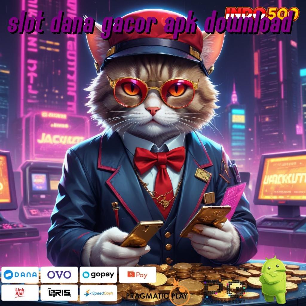 SLOT DANA GACOR APK DOWNLOAD menambah daya tarik