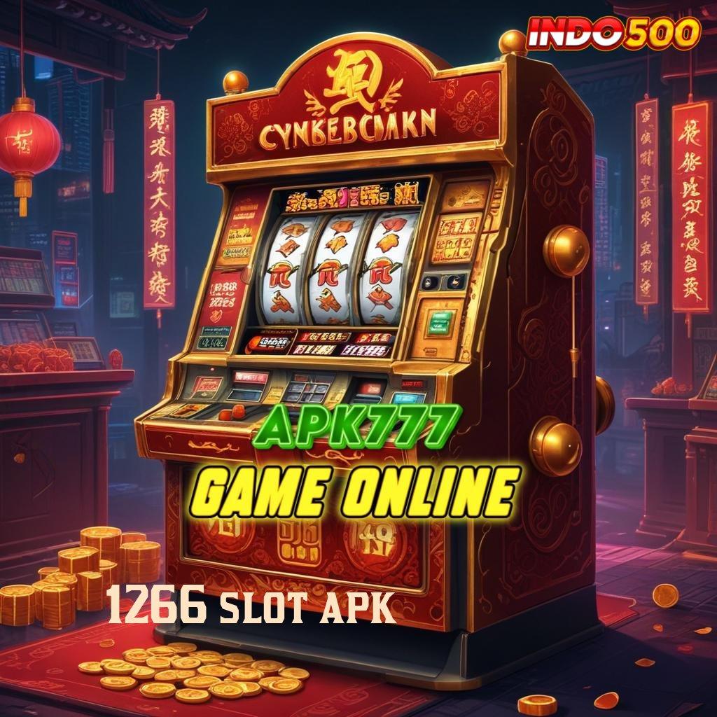 1266 SLOT APK ✨ Jaminan Kaya Apk Slot Tanpa Biaya Deposit