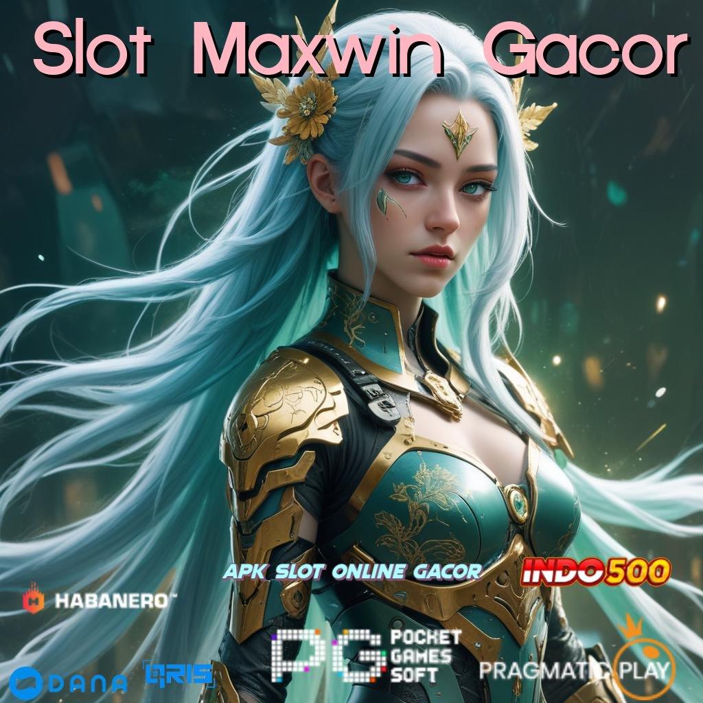 Slot Maxwin Gacor