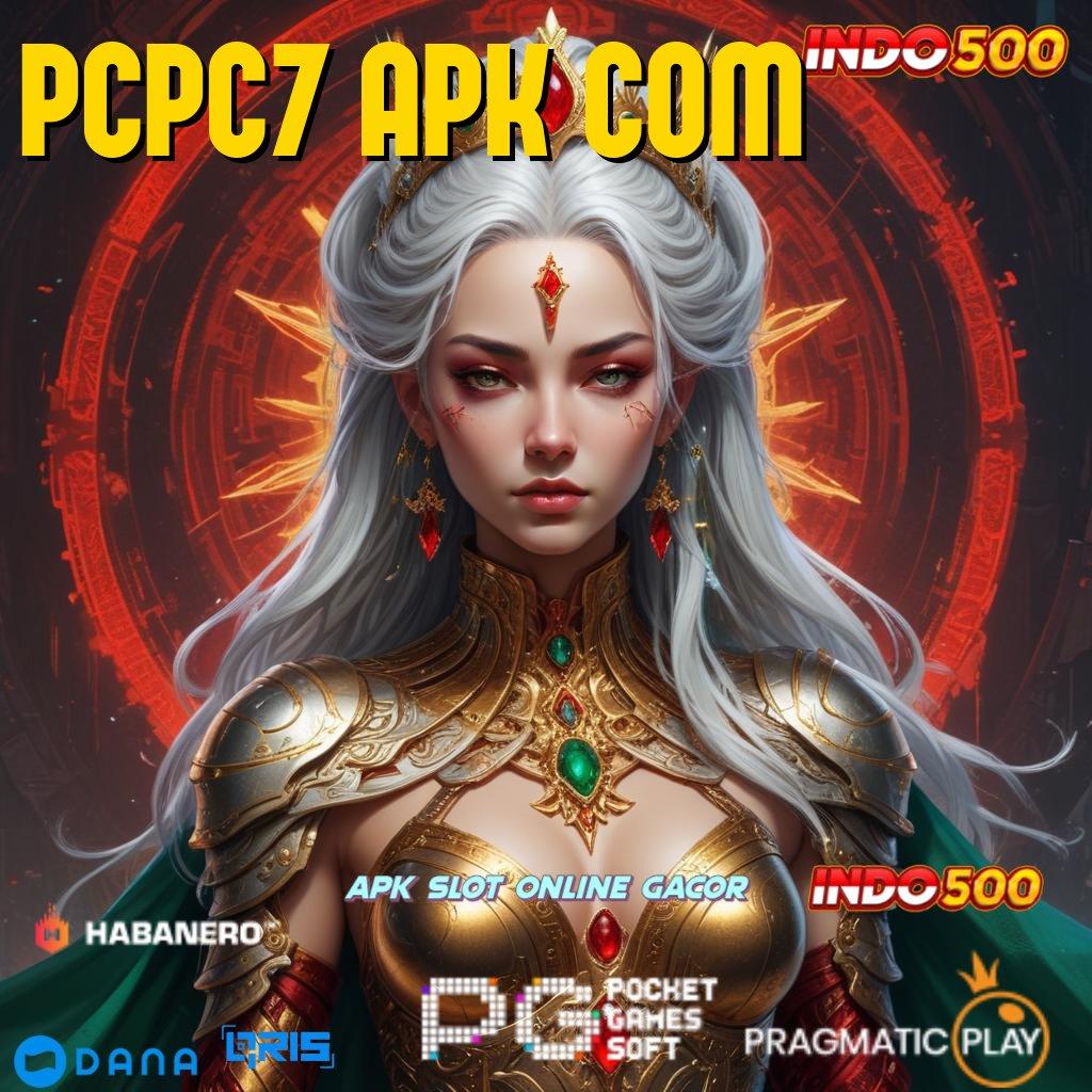 PCPC7 APK COM → pasti jadi orang kaya raya