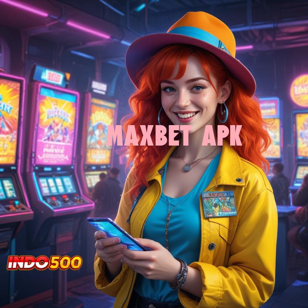 MAXBET APK ✷ rtp terbang tinggi indonesia