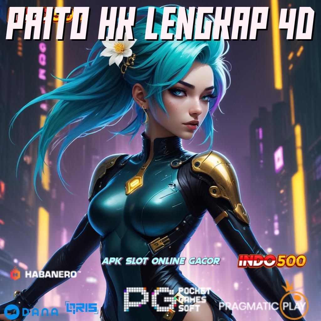 PAITO HK LENGKAP 4D Event Android iOS Bonus Besar Sistem Digital