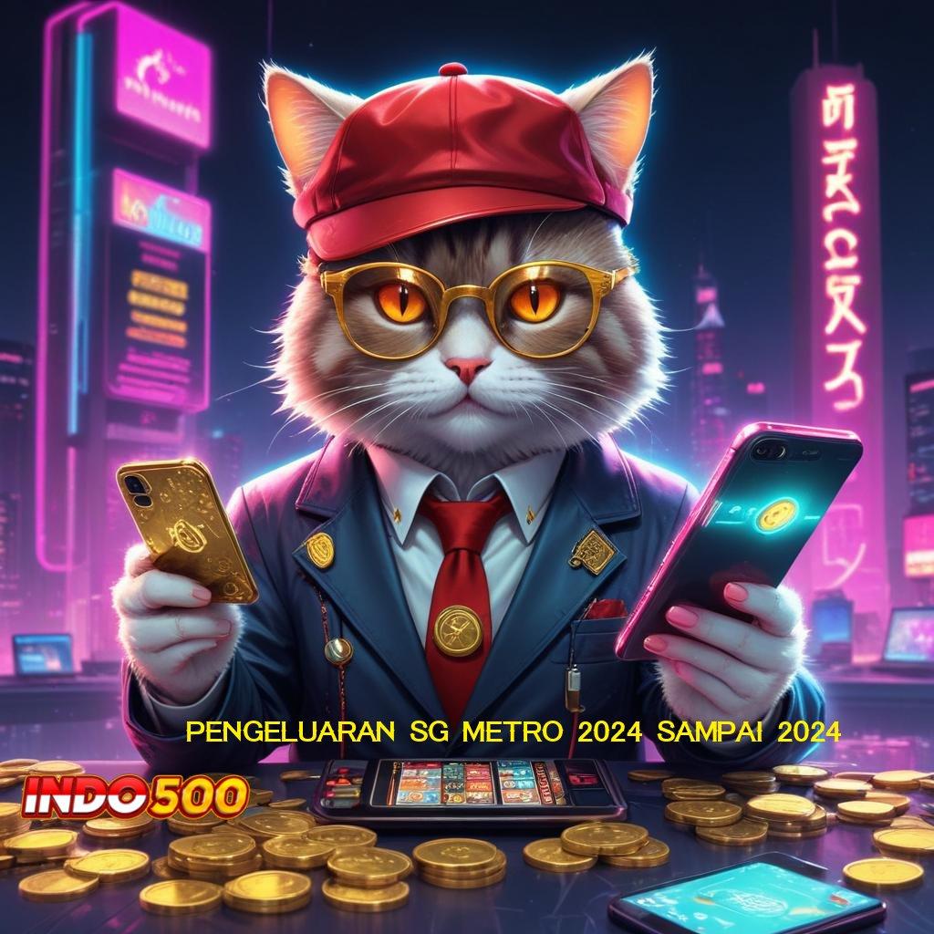 PENGELUARAN SG METRO 2024 SAMPAI 2024 Bonus APK Pembaruan 88