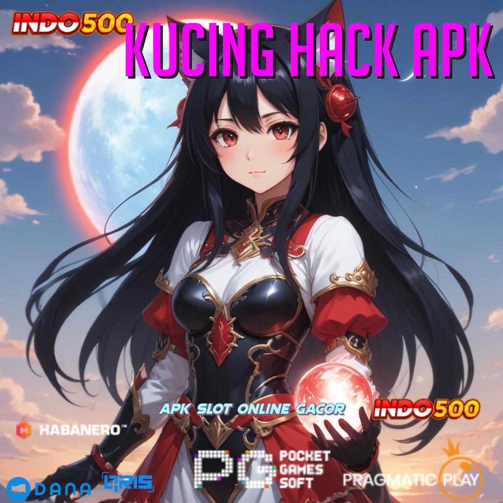 KUCING HACK APK ⚌ Mega RTP Pragmatic Spin Thailand