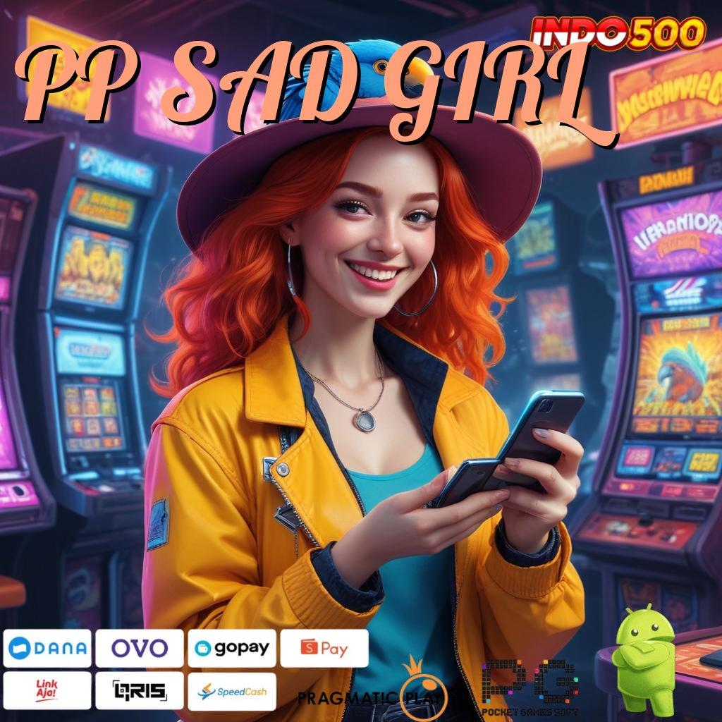 PP SAD GIRL 💫 Bonus Baru Untuk Semua Pemain Dengan Spin Jackpot Gampang