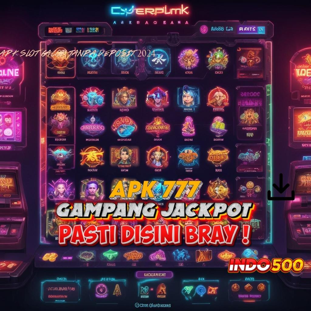 APK SLOT GACOR TANPA DEPOSIT 2024 ⇉ Layanan RTP Tertinggi Versi Terbaru Modul