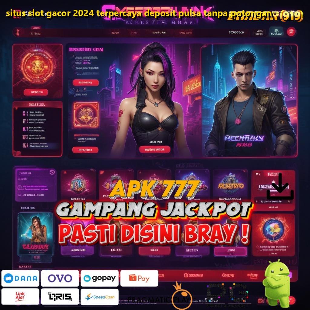 SITUS SLOT GACOR 2024 TERPERCAYA DEPOSIT PULSA TANPA POTONGAN > deposit tanpa potongan