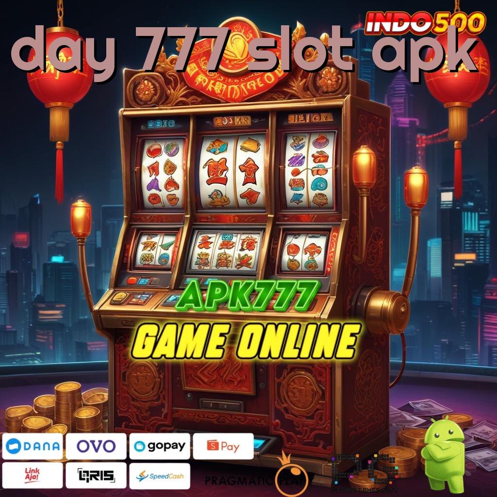 DAY 777 SLOT APK Versi Gacor Jalur Maxwin Besar