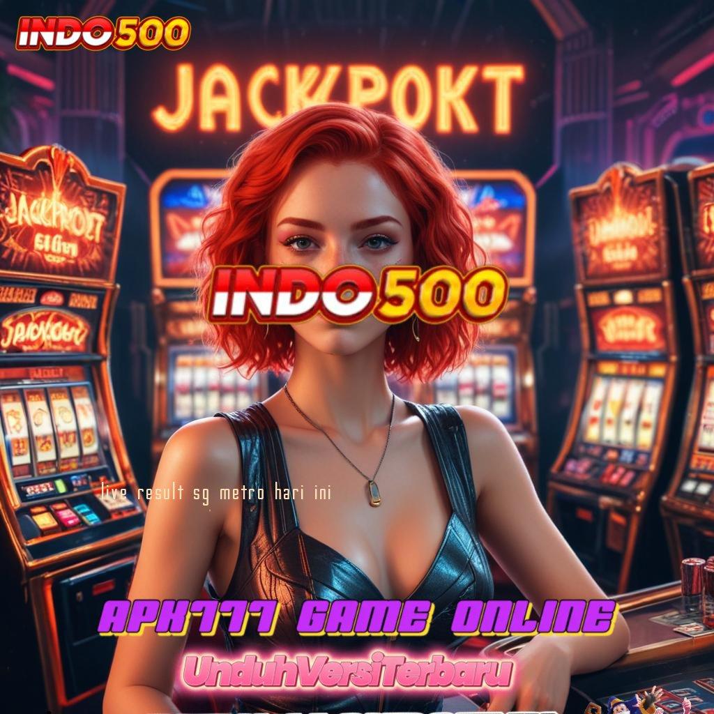 LIVE RESULT SG METRO HARI INI ✷ pemula entrepreneur depo bank jago 5