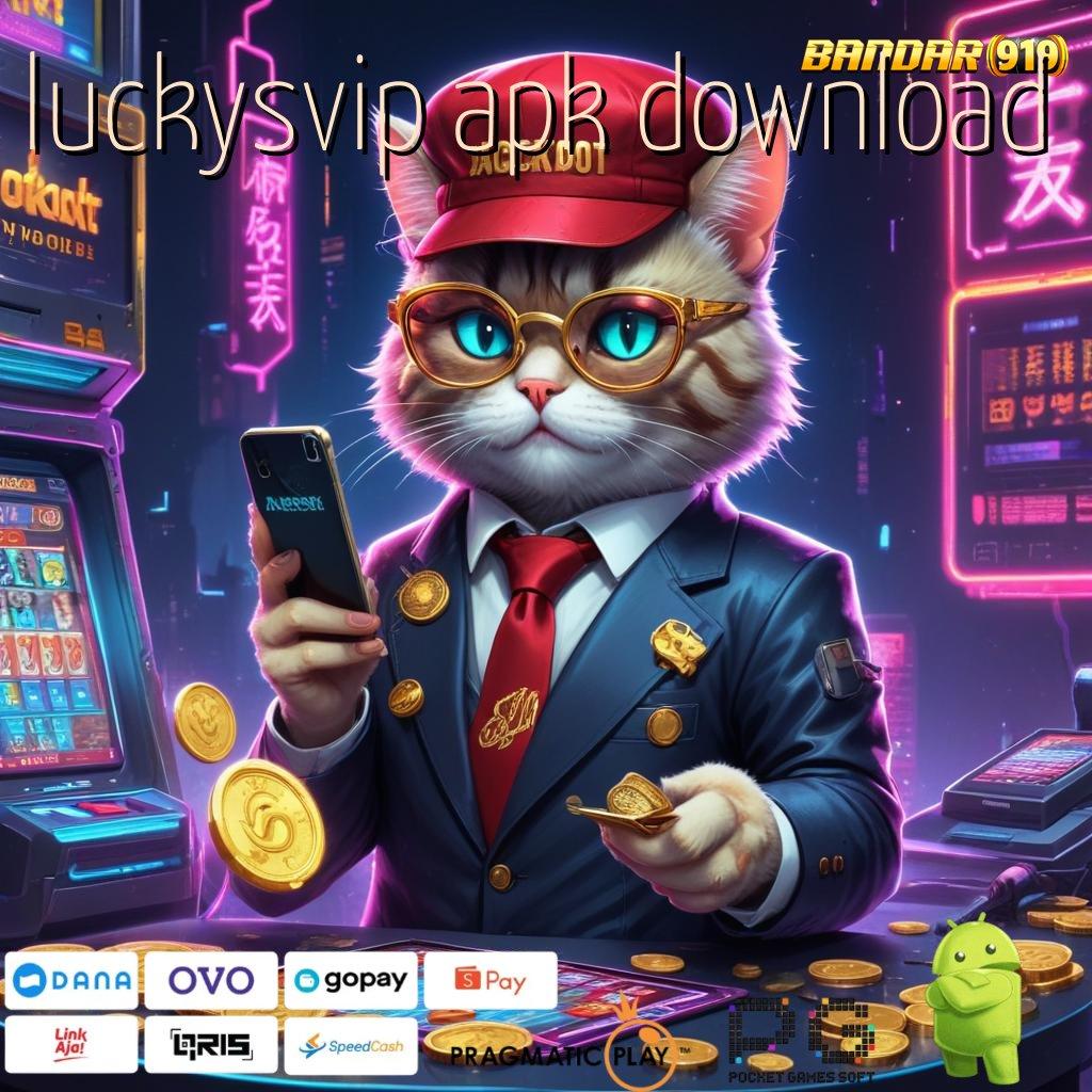 LUCKYSVIP APK DOWNLOAD | keajaiban dan harapan baru