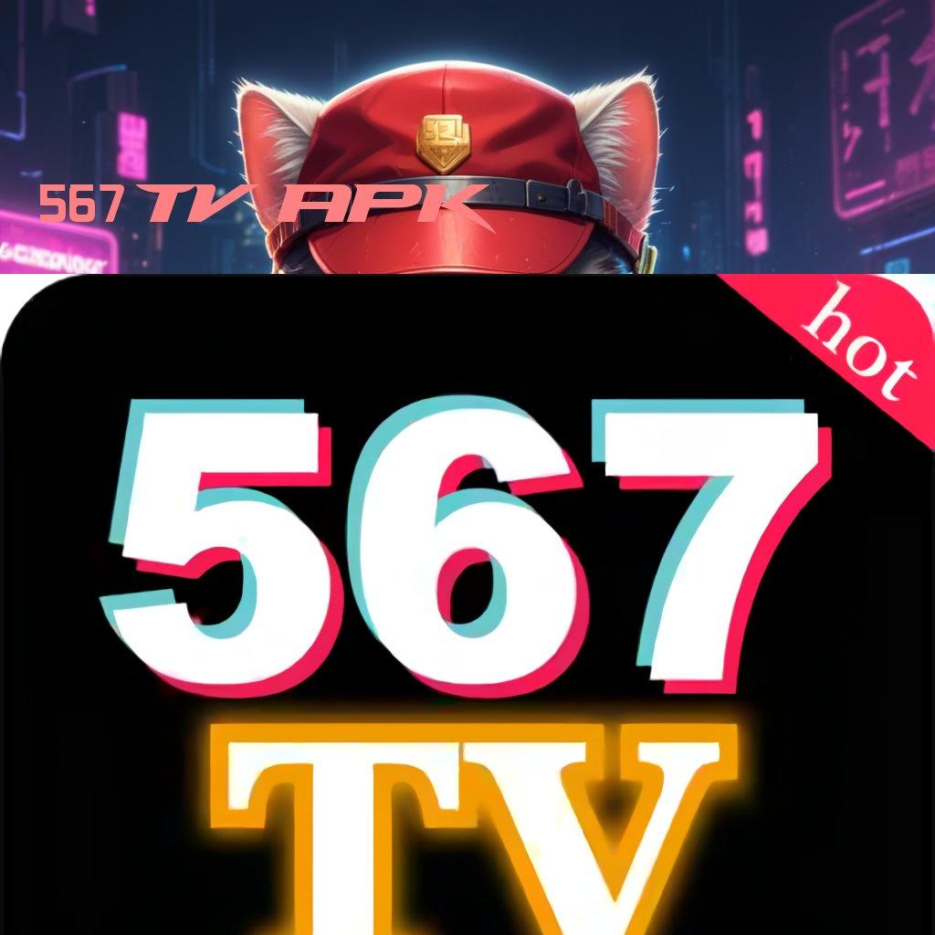 567TV APK ⋗ Koleksi Hiburan Paling Komplit Setoran Dengan Dana Receh