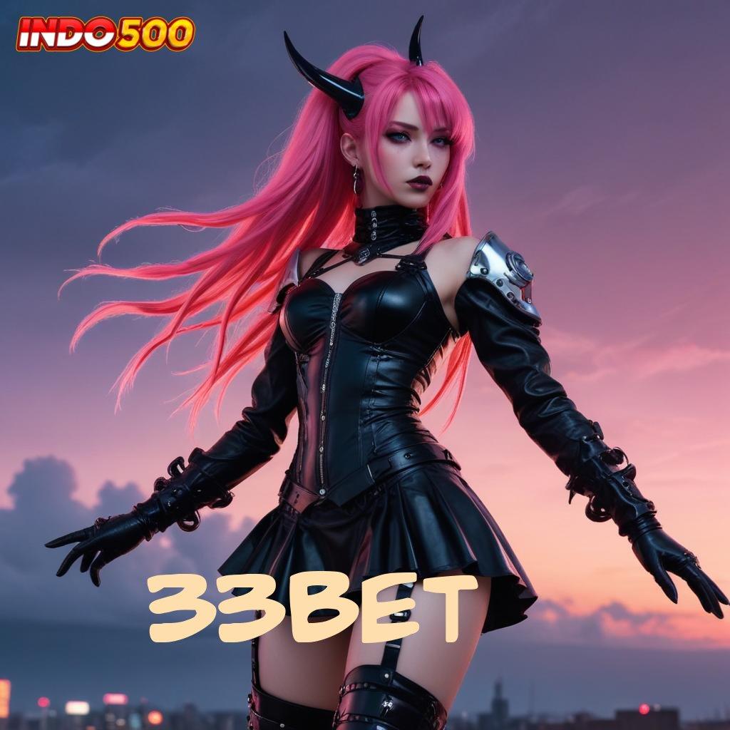 33BET ✔ bijaksana spin rezeki datang setiap hari