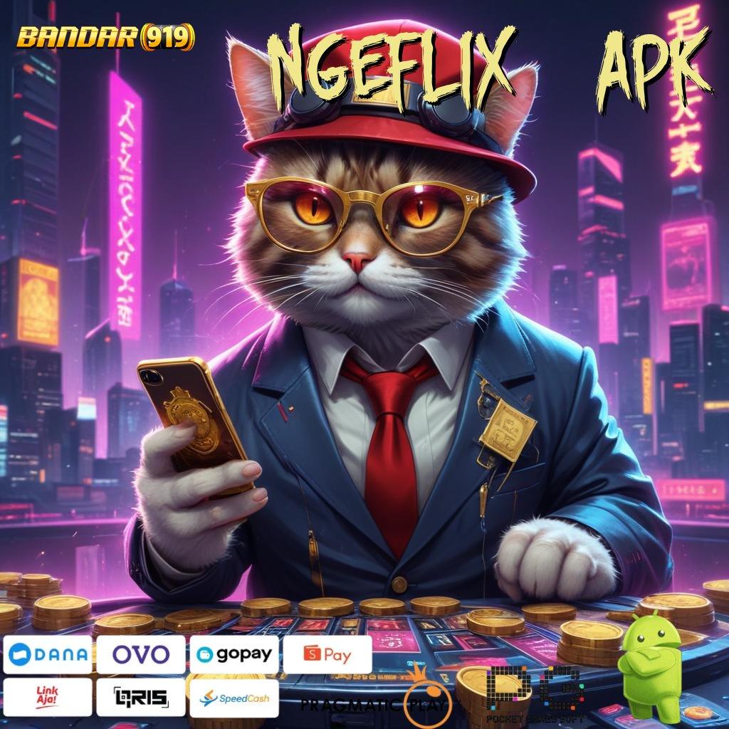 NGEFLIX21 APK # rejeki nomplok setiap hari