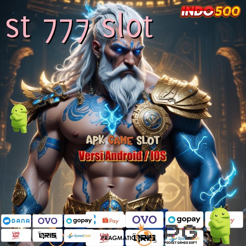 ST 777 SLOT Peluang Baru Saldo Otomatis Cepat