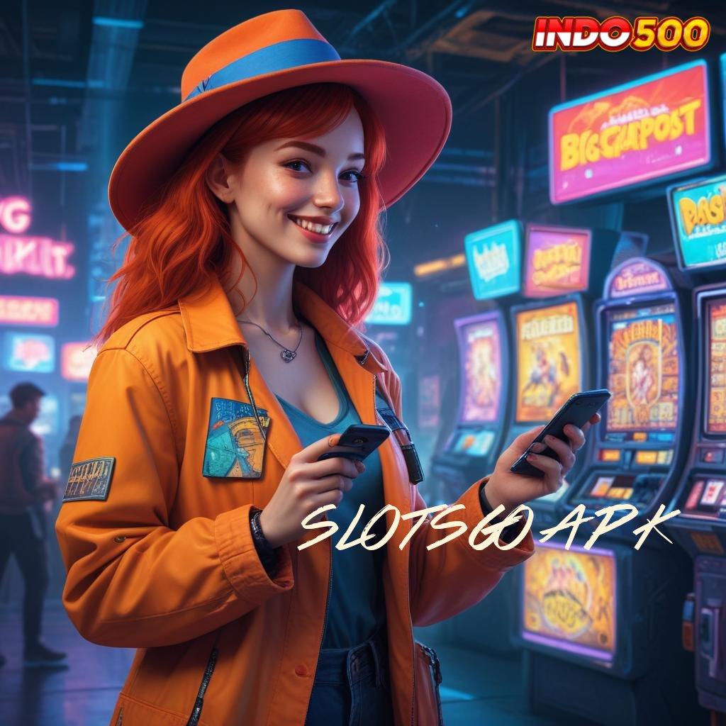 SLOTSGO APK | tanpa kekangan