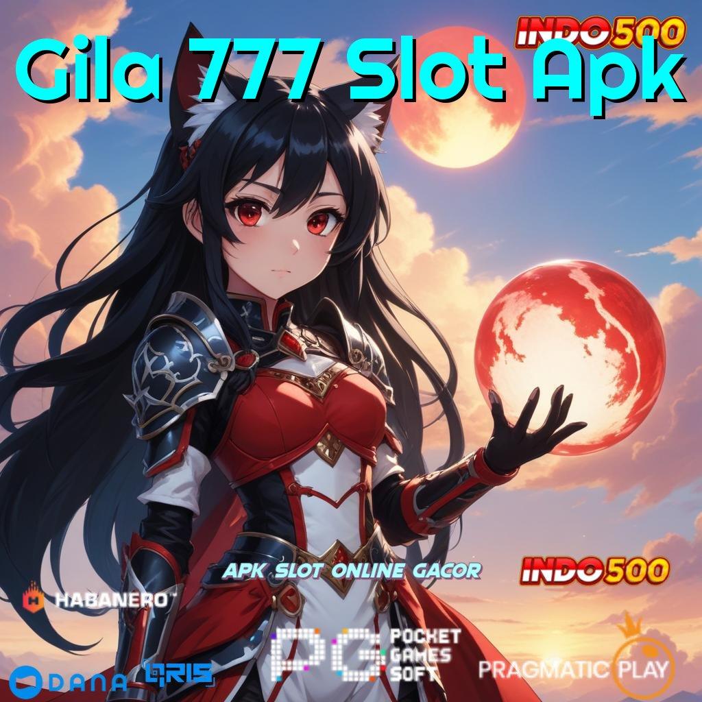 Gila 777 Slot Apk