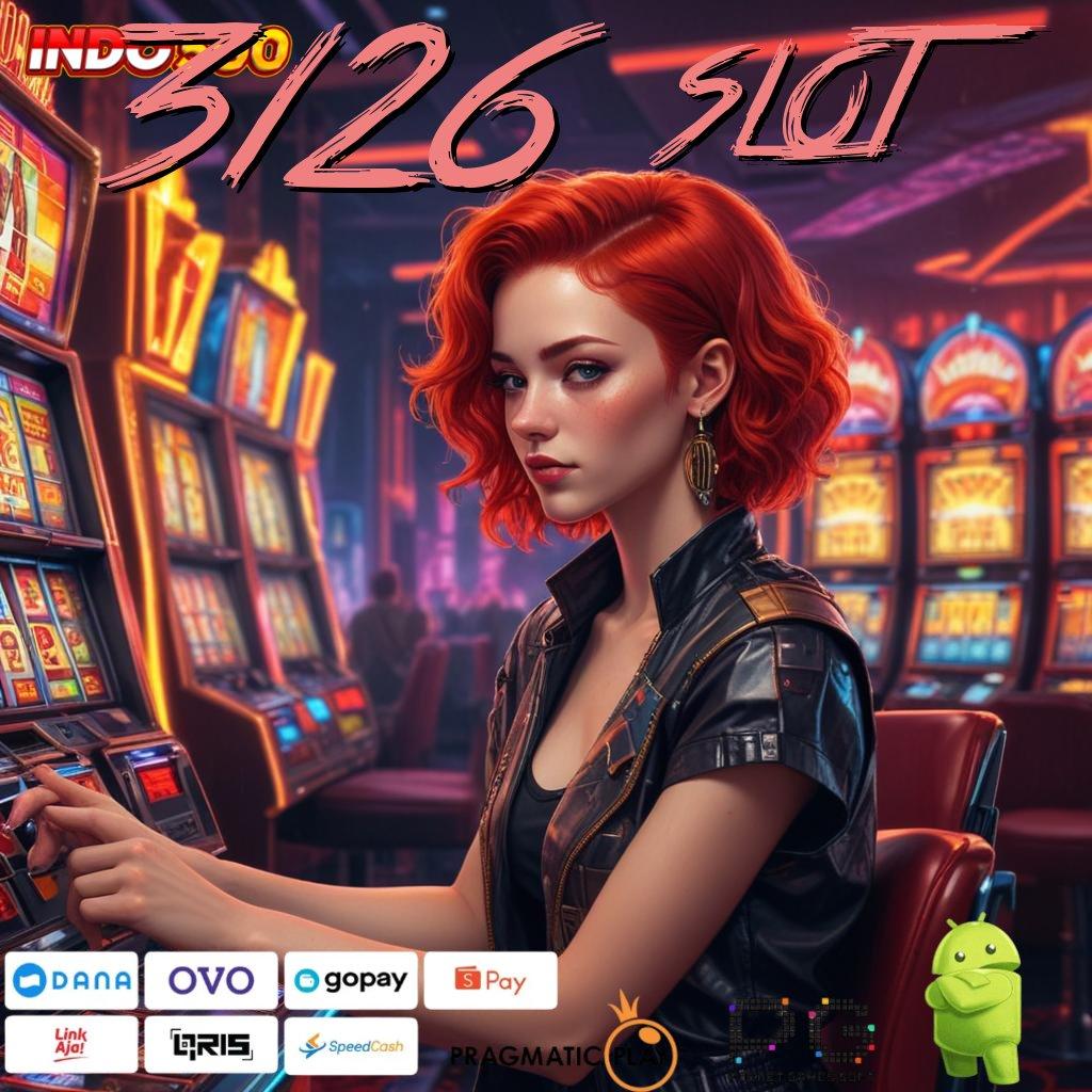 3126 SLOT langsung wd jackpot langsung auto gampang