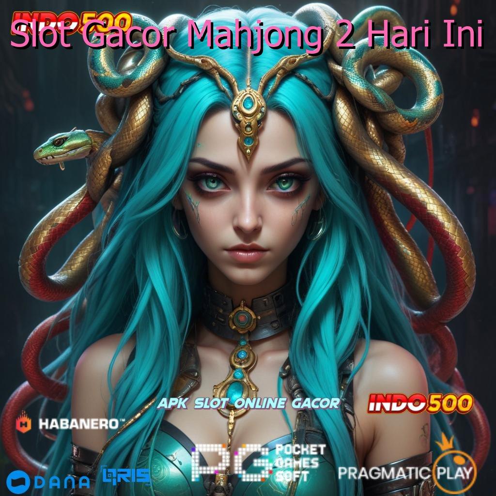 Slot Gacor Mahjong 2 Hari Ini