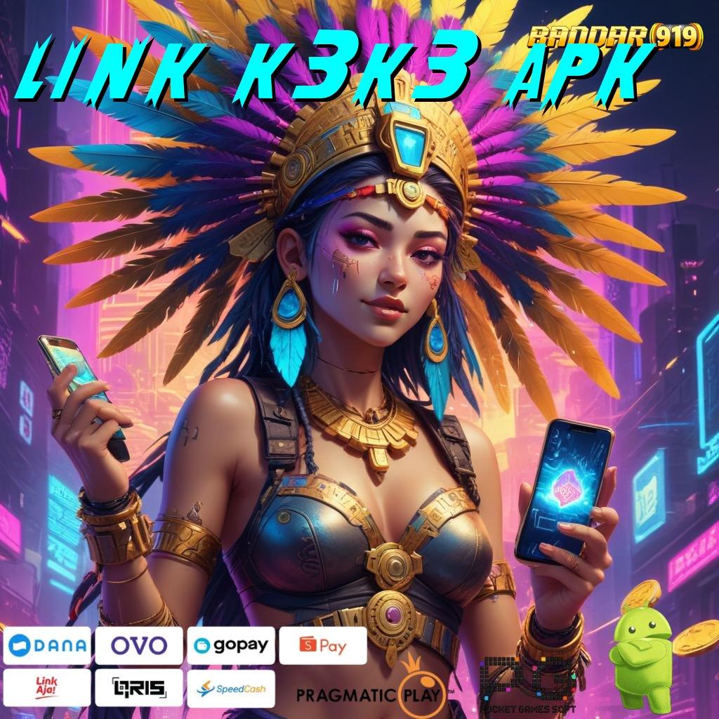 LINK K3K3 APK # Bonus Besar APK Android iOS Ruang Interaksi