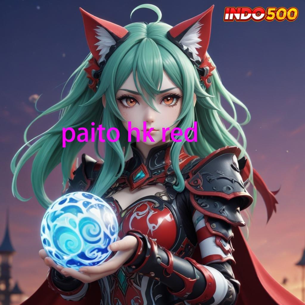 PAITO HK RED , Koleksi Kado Seru Slot Game Tanpa Pengisian Saldo Apk