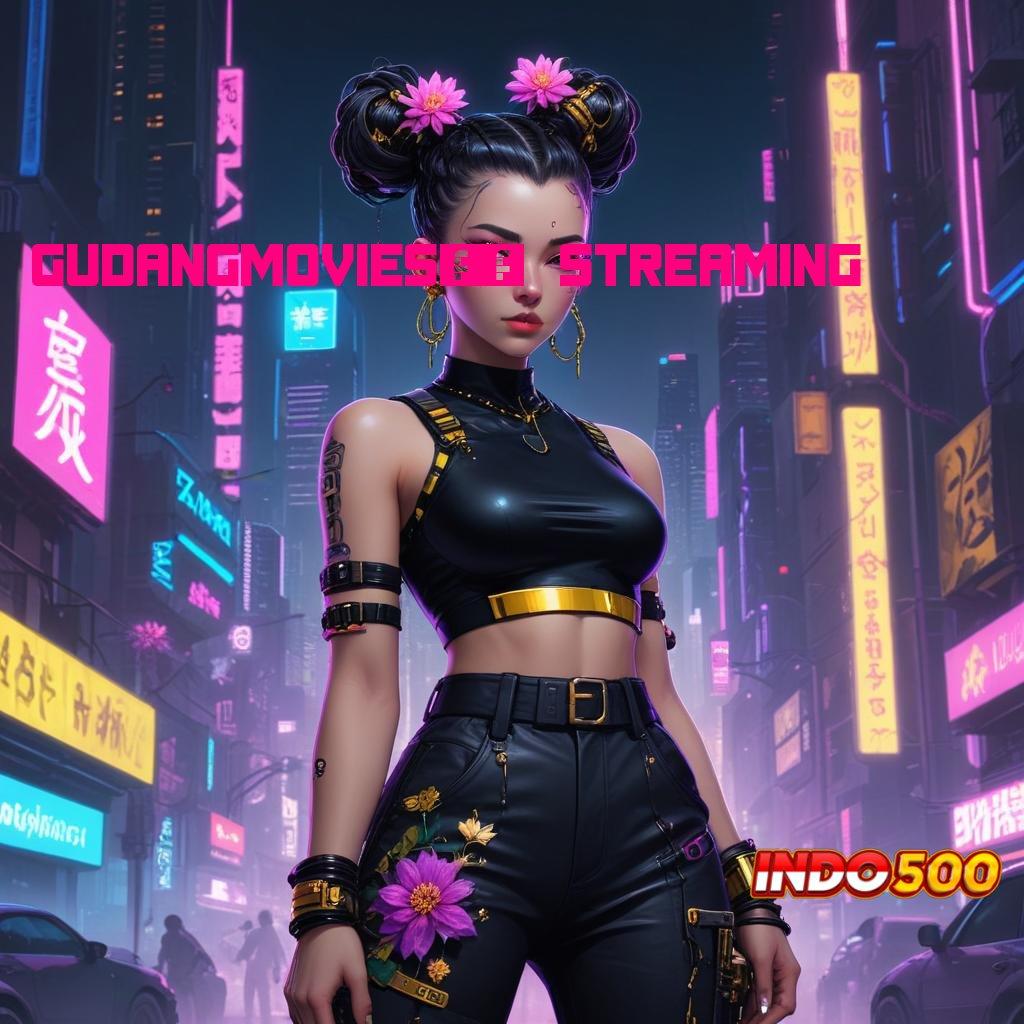 GUDANGMOVIES21 STREAMING ✧ Langkah Gacor APK Slot Web Uang Tunai