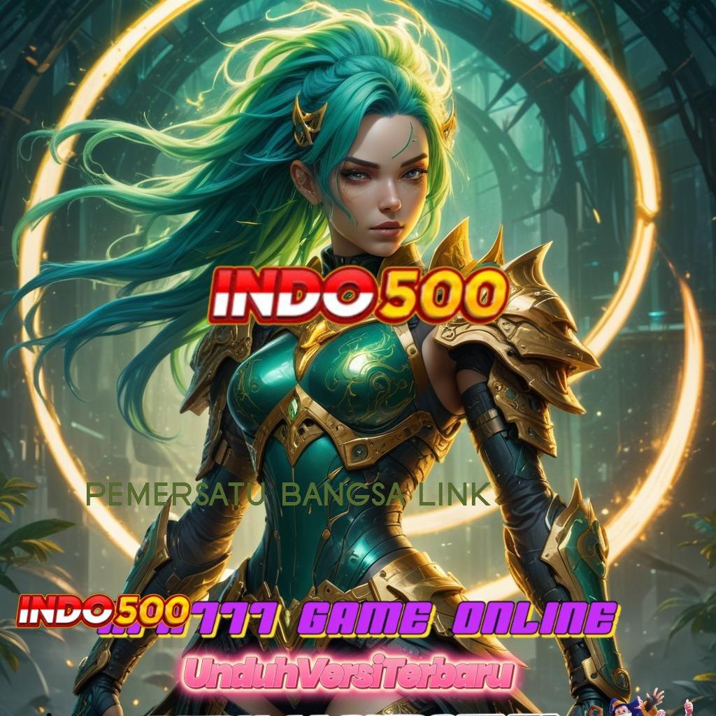 PEMERSATU BANGSA LINK 🐉 unduhan android game versi lengkap langsung gratis