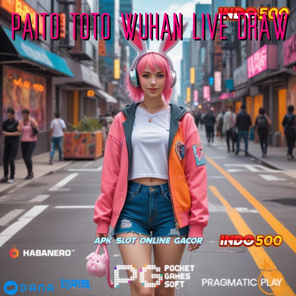 PAITO TOTO WUHAN LIVE DRAW Pembaruan 2.586 – Tingkatkan Winrate Anda, Unduh Sekarang!