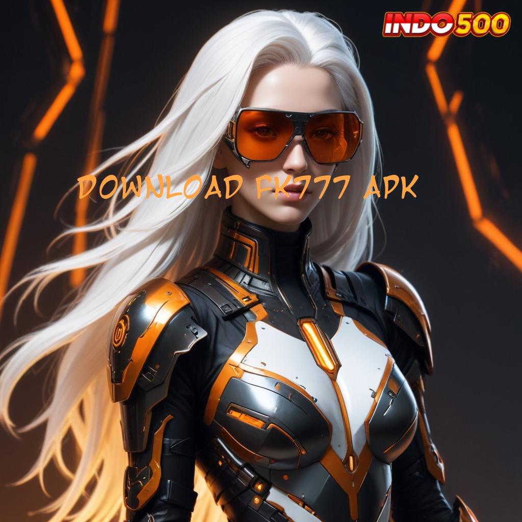 DOWNLOAD FK777 APK : Zona Nyaman Katalis Pertemuan Profesional Terbaru