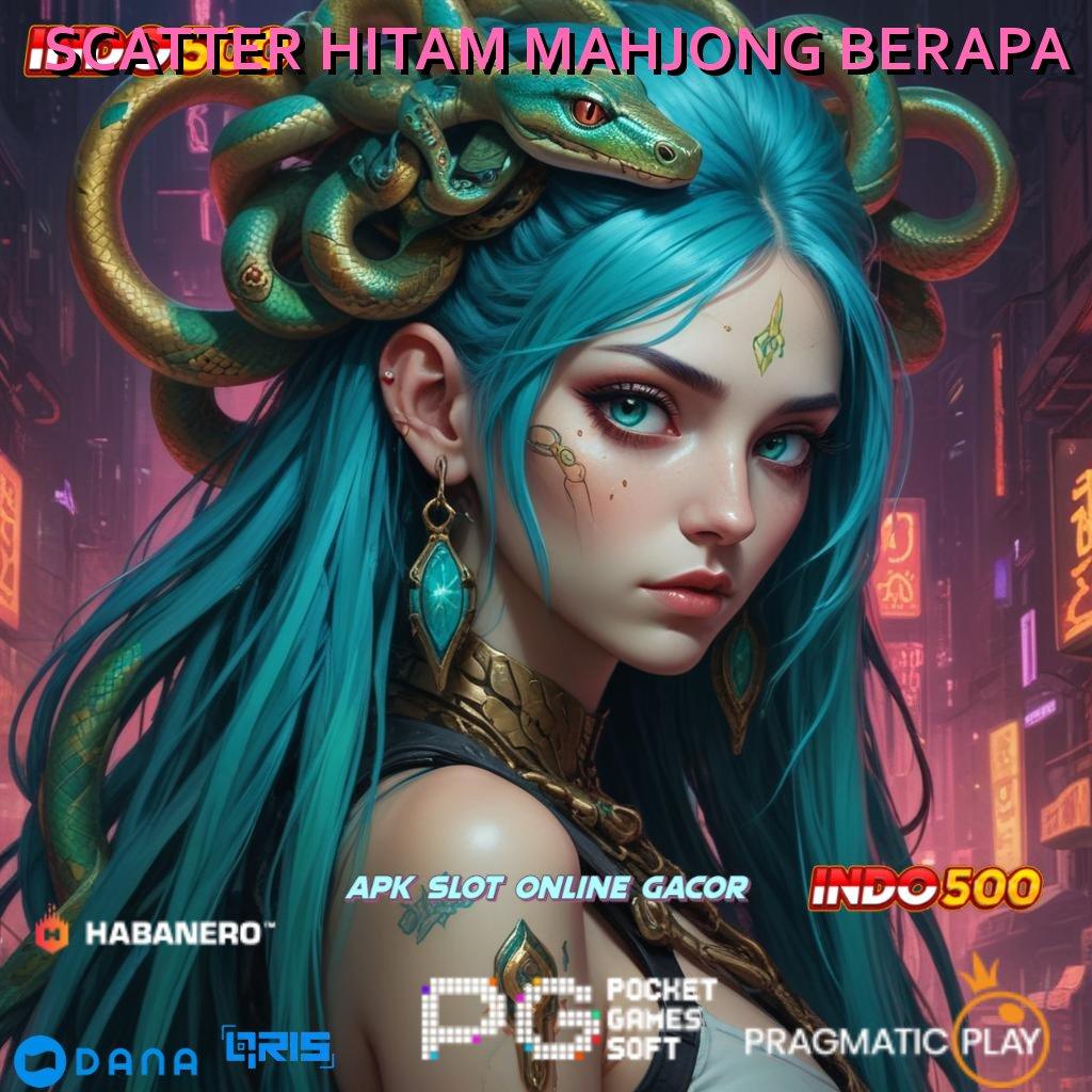 SCATTER HITAM MAHJONG BERAPA → modal receh hoki tiada akhir