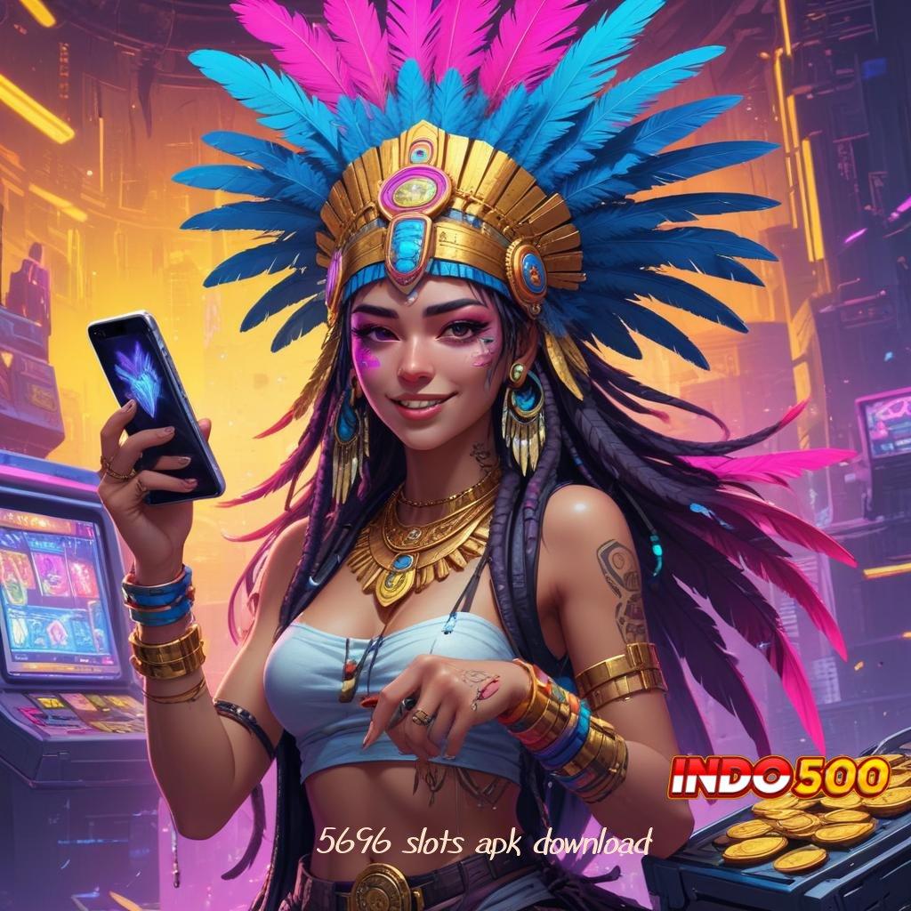 5696 SLOTS APK DOWNLOAD > Game Baru Dengan Deposit Dana Aman