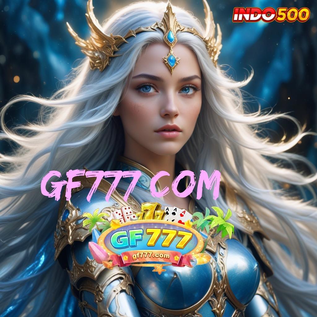 GF777 COM ♒ bersiap untuk hadiah slot dengan bonus cepat