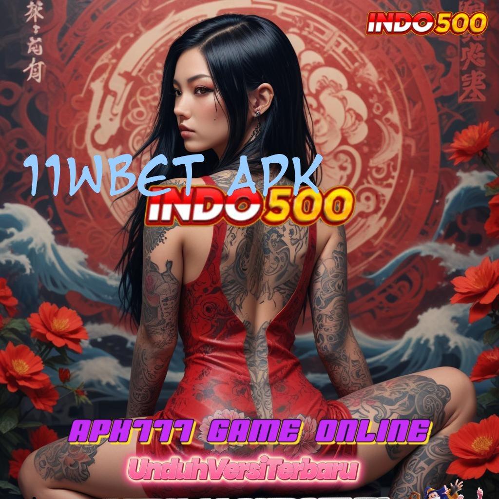 11WBET APK ✧ promo code mudah maxwin di jamin