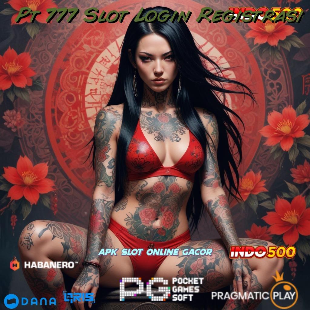 Pt 777 Slot Login Registrasi